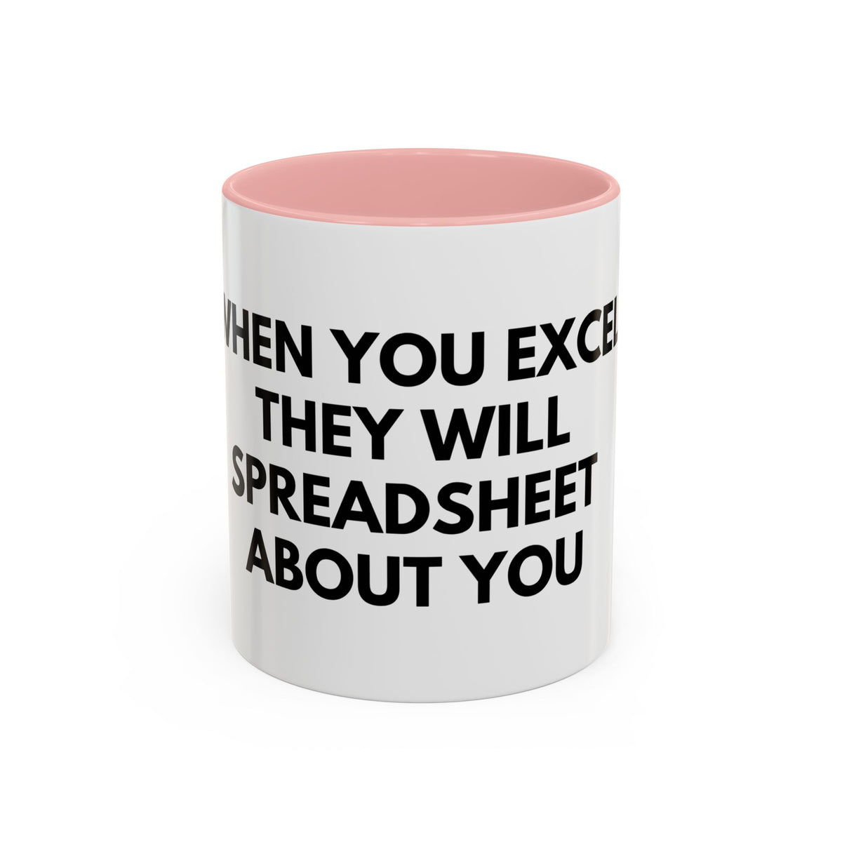 Funny Office Coffee Mug — “When You Excel They Will Spreadsheet About You” Accent Mug